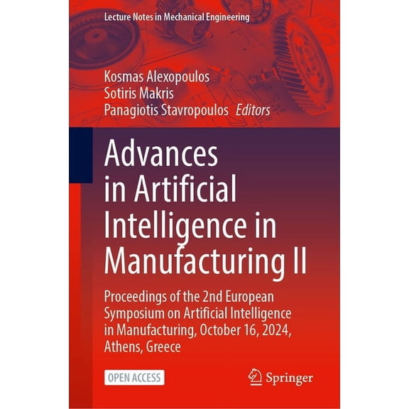 Lecture Notes in Mechanical Engineering Advances in Artificial Intelligence in Manufacturing II: Proceedings of the 2nd European Symposium on Artificial Intelli, (Hardcover)