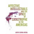 thumbnail image 2 of Global Latin/O Americas Affective Intellectuals and the Space of Catastrophe in the Americas, (Hardcover), 2 of 2