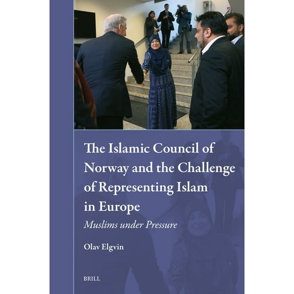 Muslim Minorities The Islamic Council of Norway and the Challenge of Representing Islam in Europe: Muslims Under Pressure, Book 46, (Hardcover)