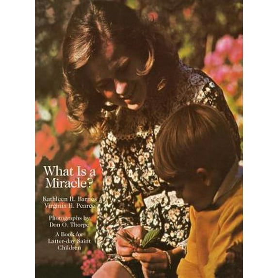 Pre-Owned What is a miracle? (A Book for Latter-day Saint children) (Hardcover) 087747544X 9780877475446