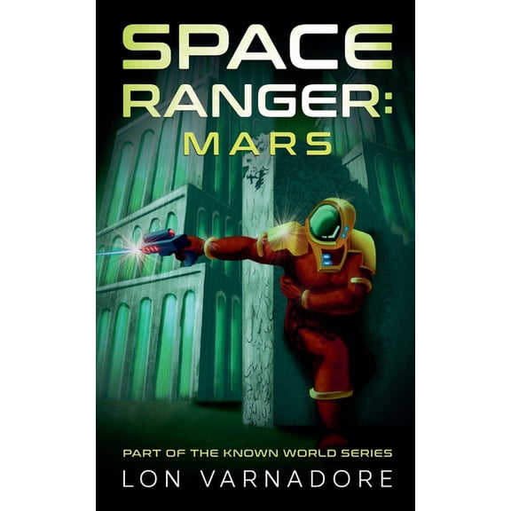 The Known World Space Ranger: Mars, Book 2, (Paperback)