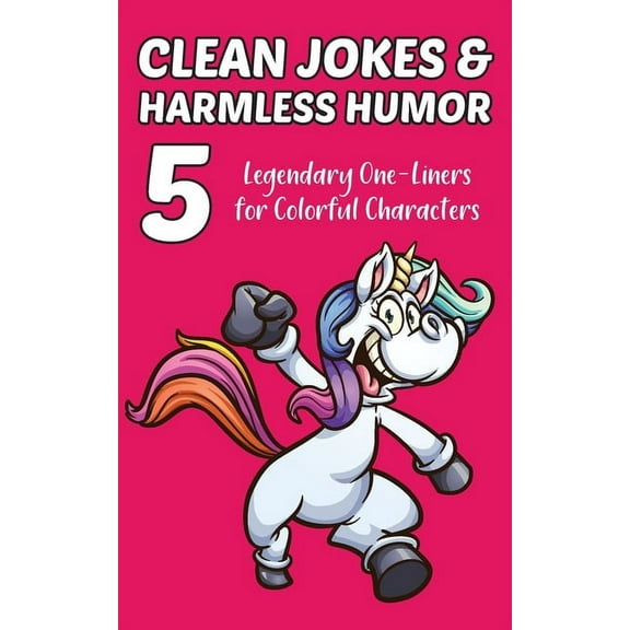 Clean Jokes & Harmless Humor: Clean Jokes & Harmless Humor, Vol. 5: Legendary One-Liners for Colorful Characters (Paperback)