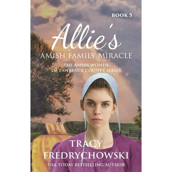 The Amish Women of Lawrence County: Allie's Amish Family Miracle: An Amish Fiction Christian Novel (Paperback)