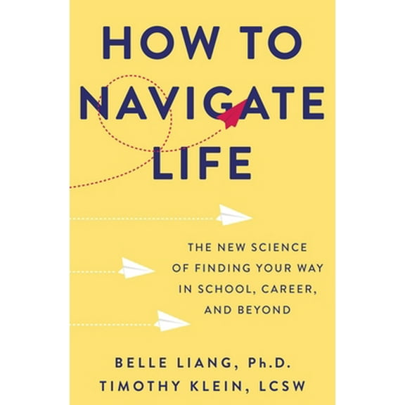 Pre-Owned How to Navigate Life: The New Science of Finding Your Way in School, Career, and Beyond (Hardcover) 1250273145 9781250273147