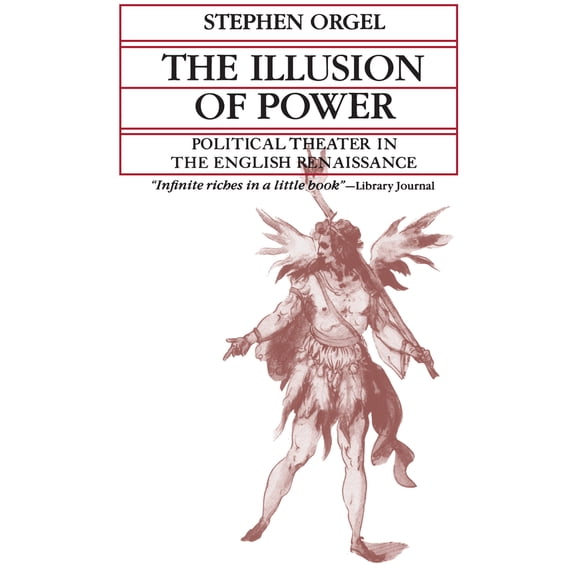 Pre-Owned The Illusion of Power: Political Theater in the English Renaissance (Paperback) 0520027418 9780520027411