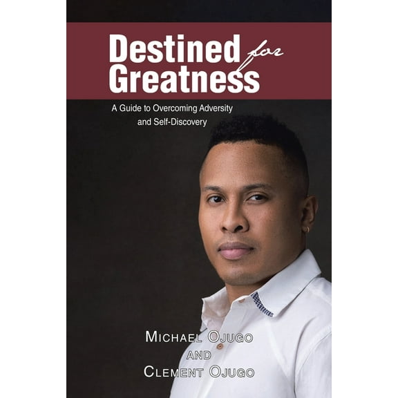 Destined for Greatness: A Guide to Overcoming Adversity and Self-Discovery, (Paperback)