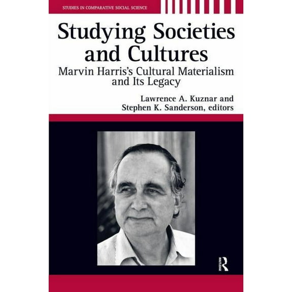 Studies in Comparative Social Science Studying Societies and Cultures: Marvin Harris's Cultural Materialism and its Legacy, (Paperback)