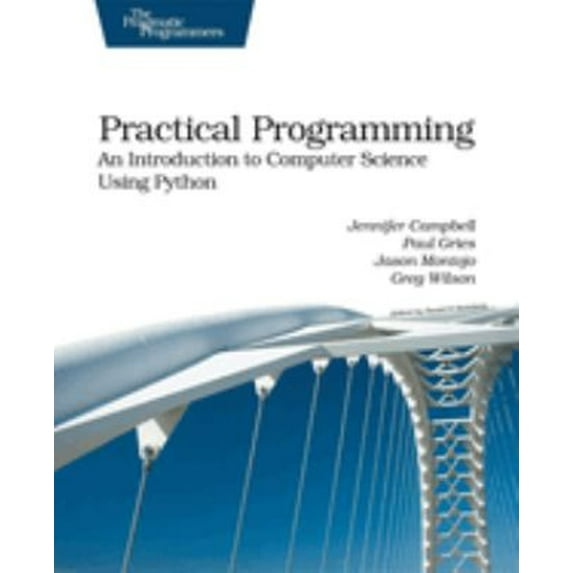 Pre-Owned Practical Programming: An Introduction to Computer Science Using Python (Pragmatic Programmers) (Paperback) 1934356271 9781934356272
