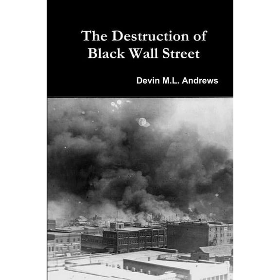 The Destruction of Black Wall Street, (Paperback)