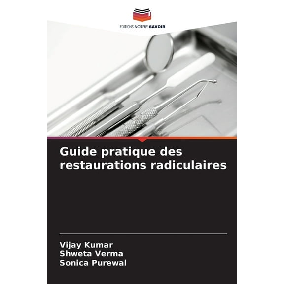 Guide pratique des restaurations radiculaires, (Paperback)