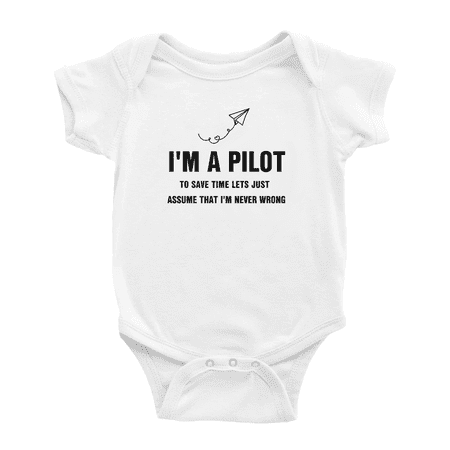 

I m A Pilot To Save Time Lets Just Assume That I m Never Wrong Cute baby romper jumpsuit Newborn-24 Monthes