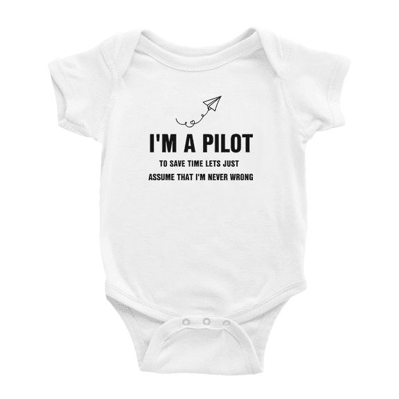 I'm A Pilot To Save Time Lets Just Assume That I'm Never Wrong Cute baby romper jumpsuit Newborn-24 Monthes