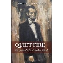 Quiet Fire: The Spiritual Life of Abraham Lincoln, (Paperback)