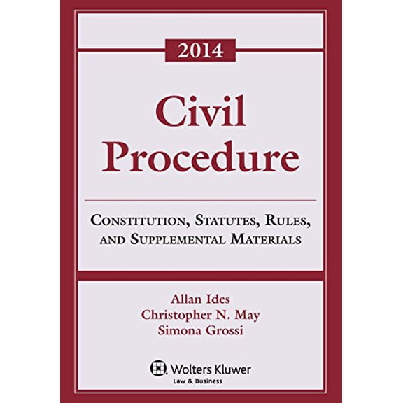 Civil Procedure : Constitution, Statutes, Rules, and Supplemental Materials, 2014