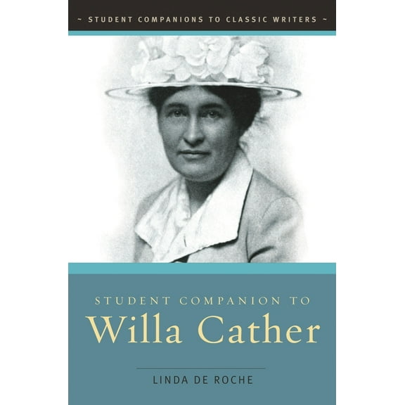 Student Companions to Classic Writers Student Companion to Willa Cather, (Hardcover)