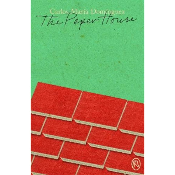 Carlos Maria Dominguez The Paper House (Paperback)