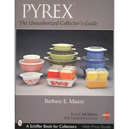 PYREX: The Unauthorized Collector's Guide