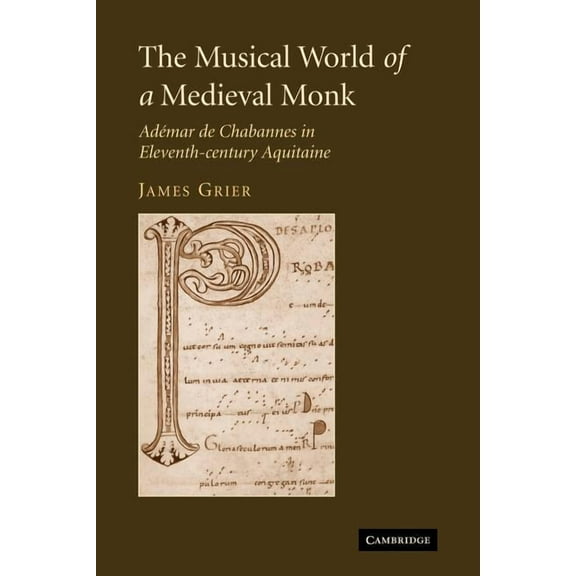 The Musical World of a Medieval Monk: Ademar de Chabannes in Eleventh-Century Aquitaine, (Paperback)