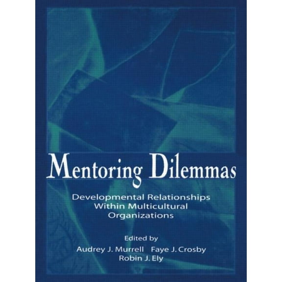 Applied Social Research Mentoring Dilemmas: Developmental Relationships Within Multicultural Organizations, (Paperback)