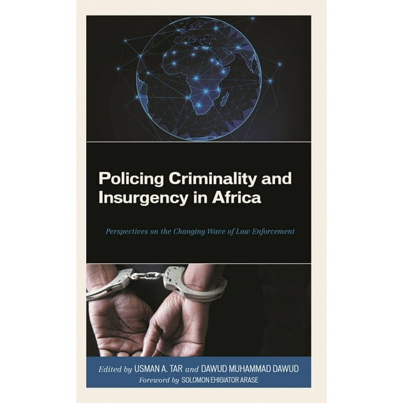 Policing Criminality and Insurgency in Africa: Perspectives on the Changing Wave of Law Enforcement, (Hardcover)