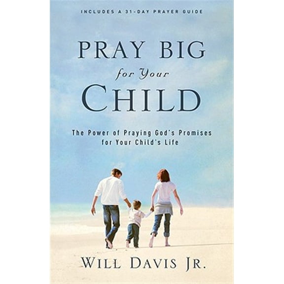Pre-Owned Pray Big for Your Child: The Power of Praying God's Promises for Your Child's Life (Paperback) 0800732464 9780800732462