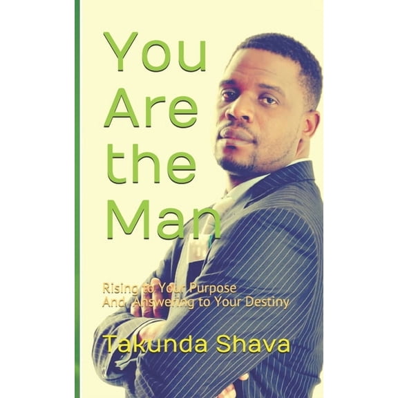 You Are the Man : Rising to Your Purpose And Answering to Your Destiny (Paperback)