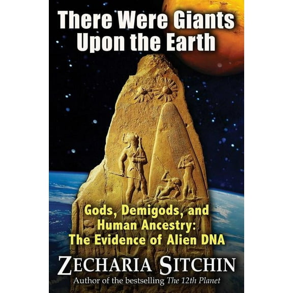 There Were Giants Upon the Earth: Gods, Demigods, and Human Ancestry: The Evidence of Alien DNA, (Paperback)