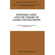Theory and Decision Library C: Epistemic Logic and the Theory of Games and Decisions (Hardcover)