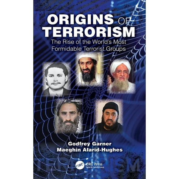Origins of Terrorism: The Rise of the World's Most Formidable Terrorist Groups, (Hardcover)