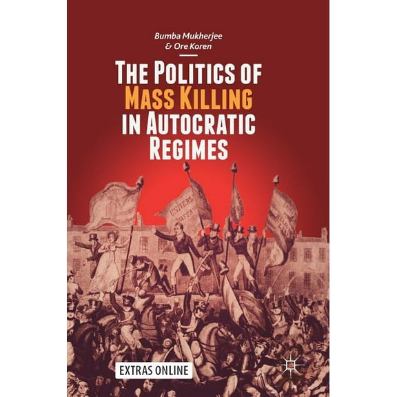 The Politics of Mass Killing in Autocratic Regimes, (Hardcover)