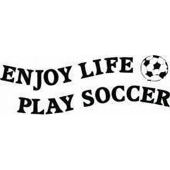Wall Design Pieces Enjoy Life Play Soccer Sports Team Kids Boy Girl 15x25