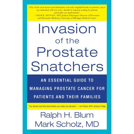 Invasion of the Prostate Snatchers : An Essential Guide to Managing Prostate Cancer for Patients and their (Best Pajamas For Cancer Patients)