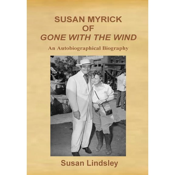 Susan Myrick of Gone with the Wind: An Autobiographical Biography
