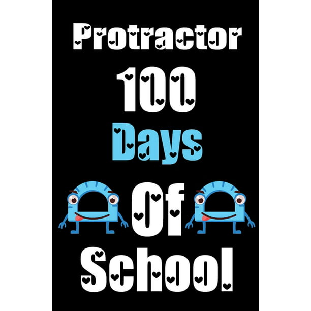 Protractor 100 Days Of School : Funny School Supplies Notebook Gift for  Kids Age 4-8 For To 100th Days Of School 6*9_120 page Soft Cover, Matte  Finish (Paperback) 