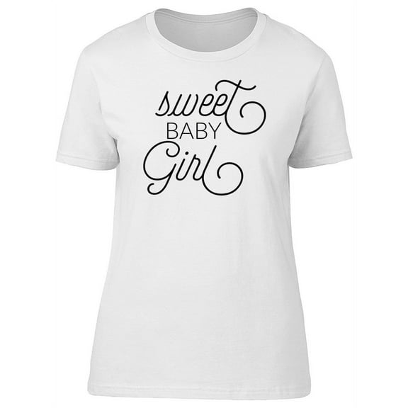 Sweet Baby Girl Modern Text T-Shirt Women -Image by Shutterstock, Female x-Large