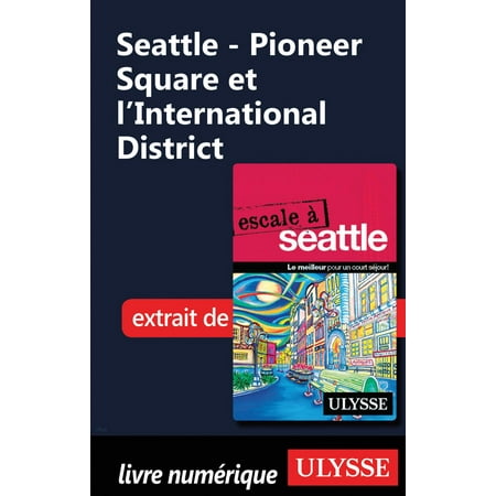 Seattle - Pioneer Square et l’International District  -