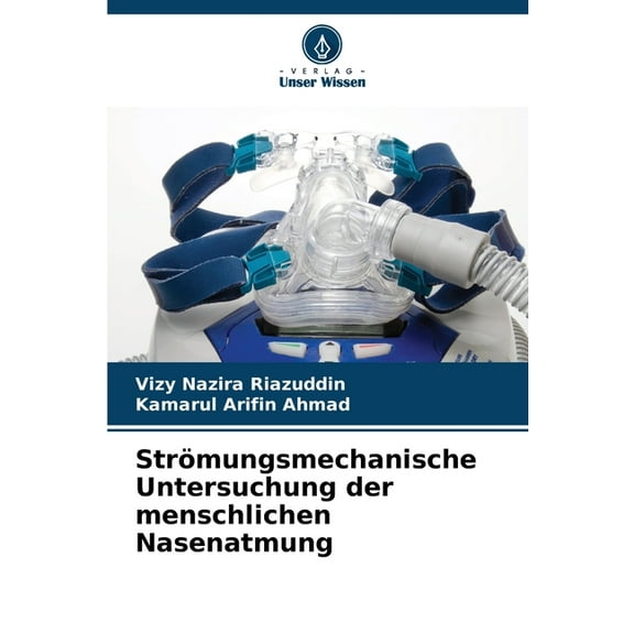 Strömungsmechanische Untersuchung der menschlichen Nasenatmung, (Paperback)