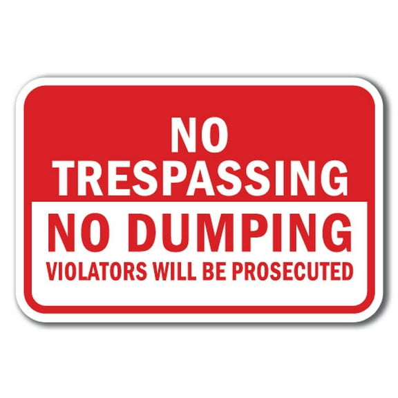 SignMission A-1218 No Dumping - TrespDump 12 x 18 in. No Trespassing No Dumping Violators Will Be Prosecuted Heavy Gauge Aluminum Sign