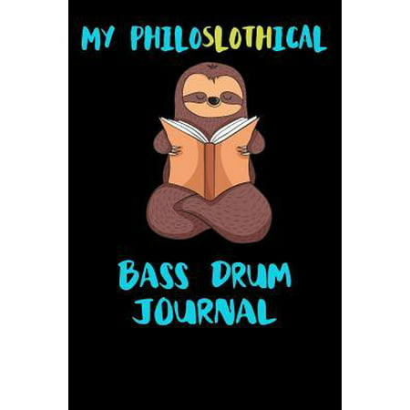 My Philoslothical Bass Drum Journal: Blank Lined Notebook Journal Gift Idea For (Lazy) Sloth Spirit Animal Lovers