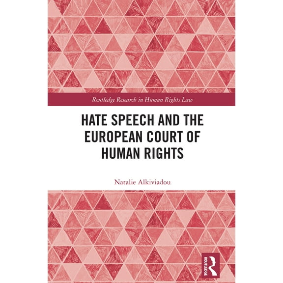 Routledge Research in Human Rights Law Hate Speech and the European Court of Human Rights, (Hardcover)