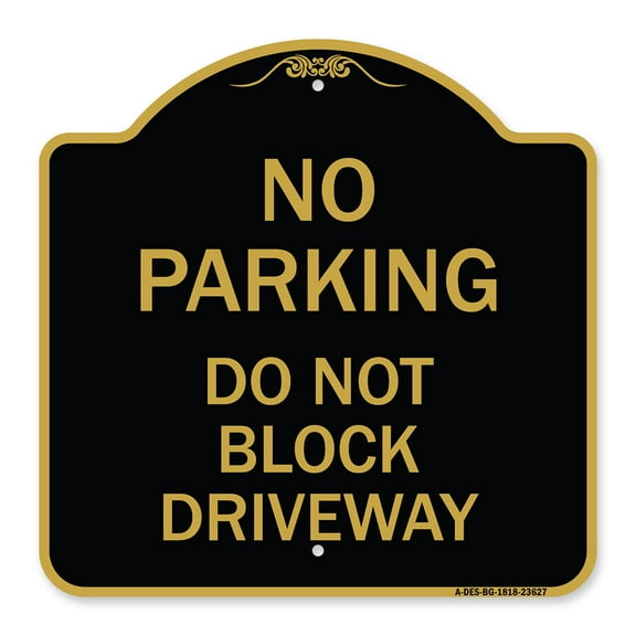 SignMission A-DES-BG-1818-23627 18 x 18 in. Designer Series Sign - No Parking Do Not Block Driveway, Black & Gold