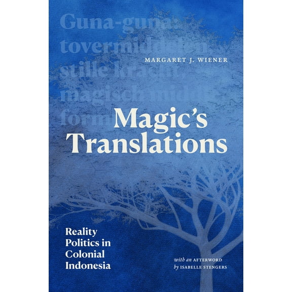 Magic's Translations: Reality Politics in Colonial Indonesia, (Paperback)