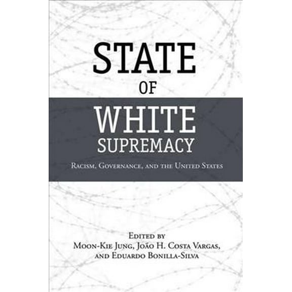 State of White Supremacy : Racism, Governance, and the United States (Paperback)