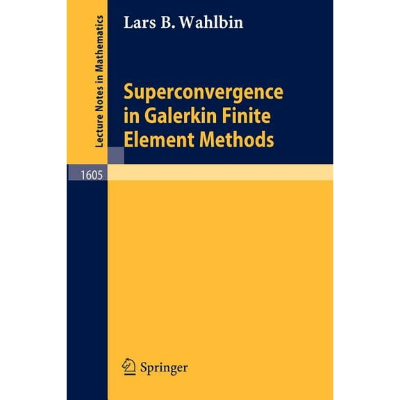 Lecture Notes in Mathematics Superconvergence in Galerkin Finite Element Methods, Book 1605, (Paperback)
