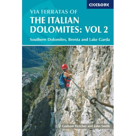 Via Ferratas of the Italian Dolomites, Vol 2 : Southern Dolomites, Brenta and Lake (Best Via Ferrata Set)