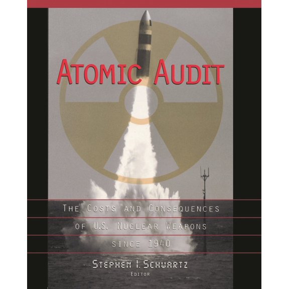 Atomic Audit: The Costs and Consequences of U.S. Nuclear Weapons Since 1940, (Paperback)