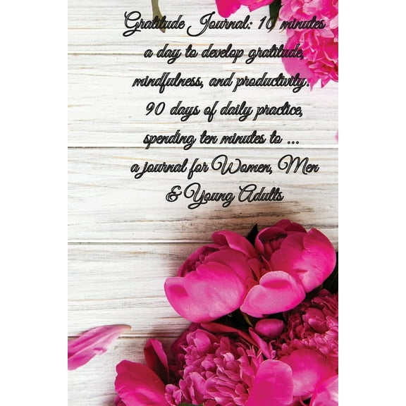Gratitude Journal: 5 minutes a day to develop gratitude, mindfulness and productivity, 90 Days of daily practice, spending five minutes, Journal for Women, Men & Young Adults (Paperback)