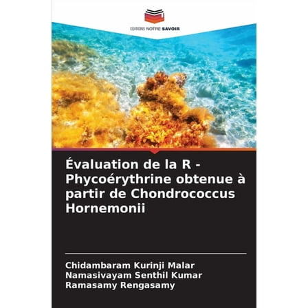 Ãvaluation de la R - PhycoÃ©rythrine obtenue Ã  partir de Chondrococcus Hornemonii, (Paperback)