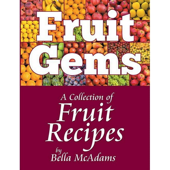 Fruit Gems: A Collection of Fruit Recipes, (Paperback)