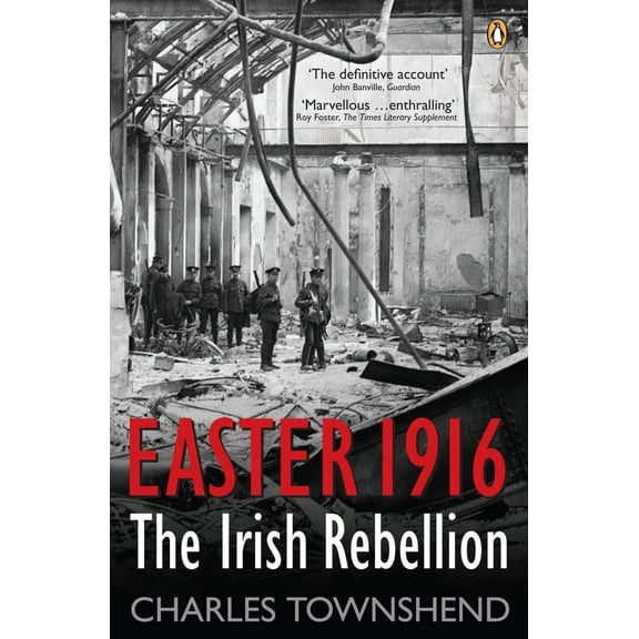 Easter 1916 : The Irish Rebellion